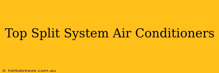 Top Split System Air Conditioners