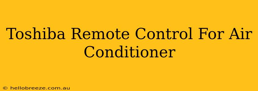 Toshiba Remote Control For Air Conditioner