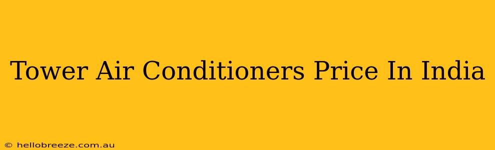 Tower Air Conditioners Price In India