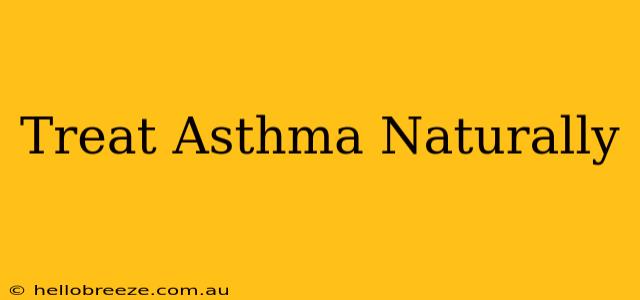 Treat Asthma Naturally