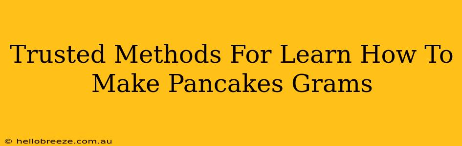 Trusted Methods For Learn How To Make Pancakes Grams