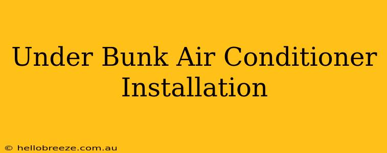 Under Bunk Air Conditioner Installation