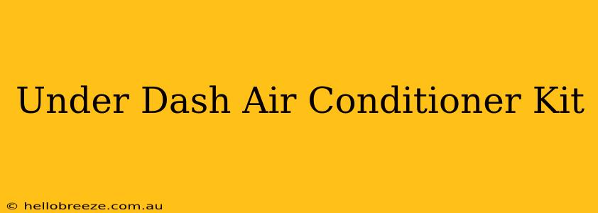 Under Dash Air Conditioner Kit