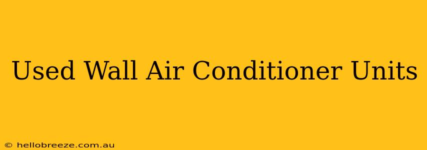 Used Wall Air Conditioner Units