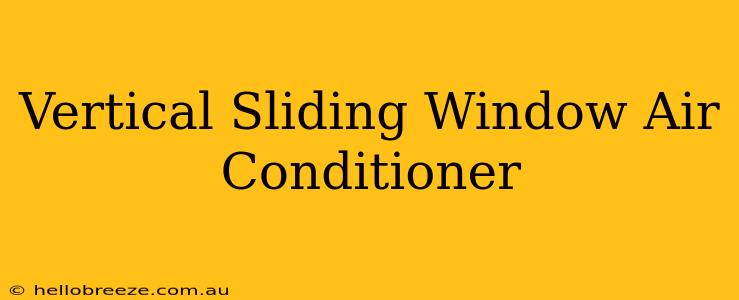 Vertical Sliding Window Air Conditioner