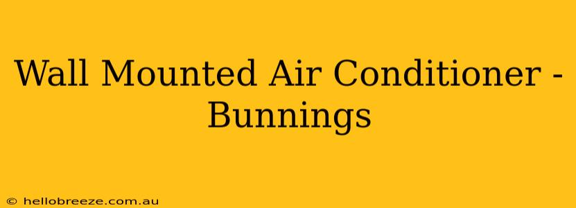 Wall Mounted Air Conditioner - Bunnings