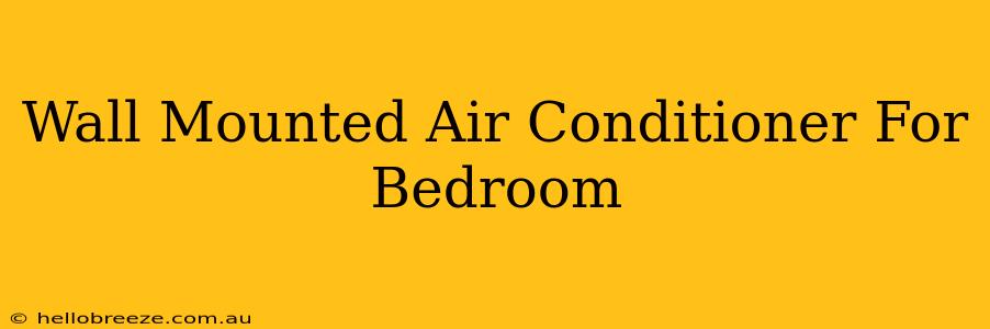 Wall Mounted Air Conditioner For Bedroom