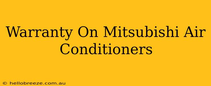 Warranty On Mitsubishi Air Conditioners