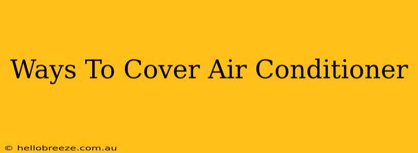 Ways To Cover Air Conditioner