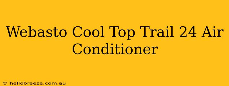 Webasto Cool Top Trail 24 Air Conditioner