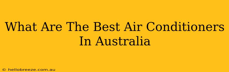 What Are The Best Air Conditioners In Australia