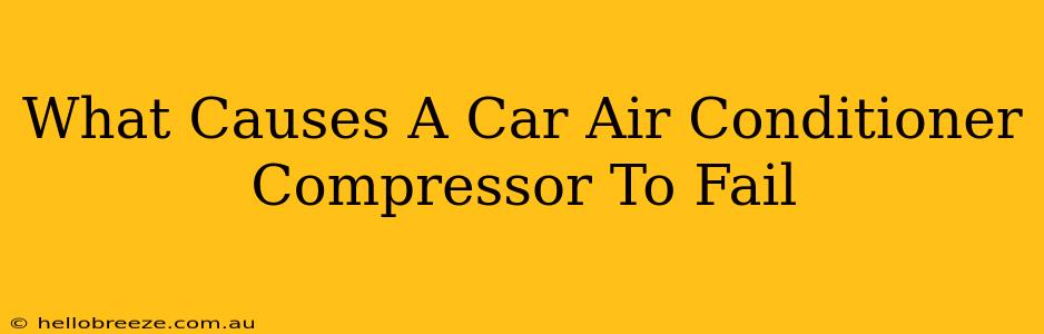 What Causes A Car Air Conditioner Compressor To Fail