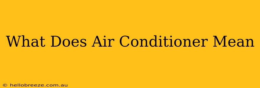 What Does Air Conditioner Mean