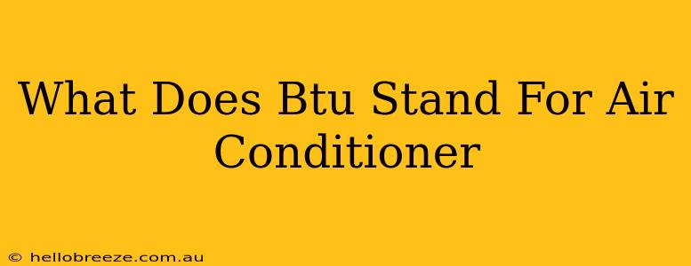 What Does Btu Stand For Air Conditioner