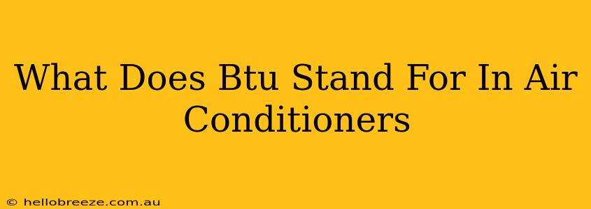 What Does Btu Stand For In Air Conditioners