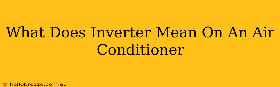 What Does Inverter Mean On An Air Conditioner