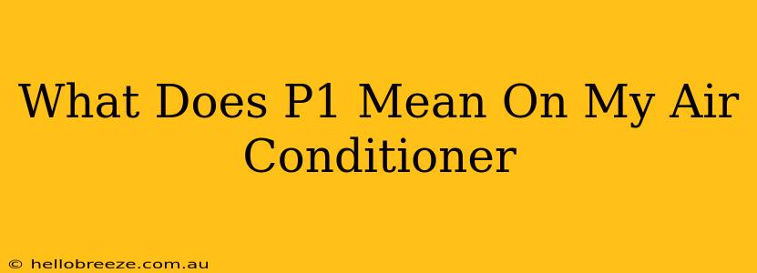 What Does P1 Mean On My Air Conditioner