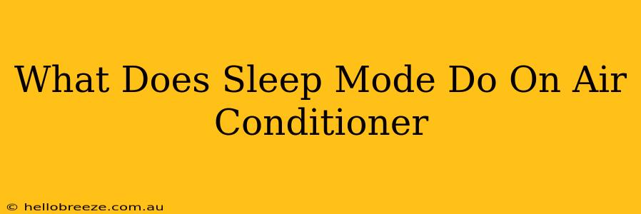 What Does Sleep Mode Do On Air Conditioner