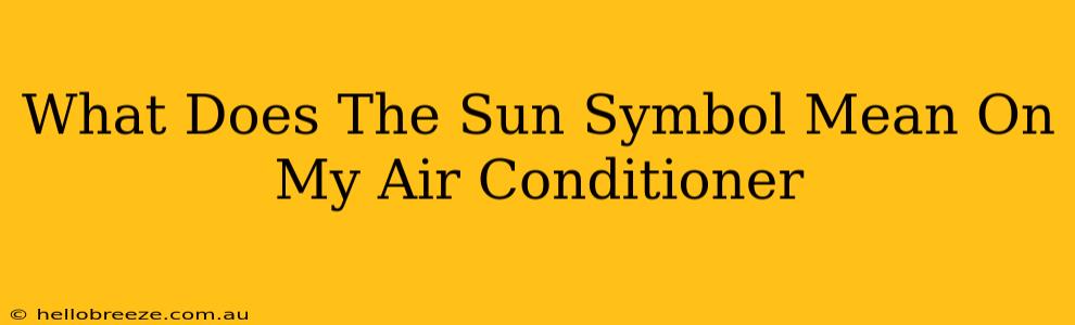 What Does The Sun Symbol Mean On My Air Conditioner