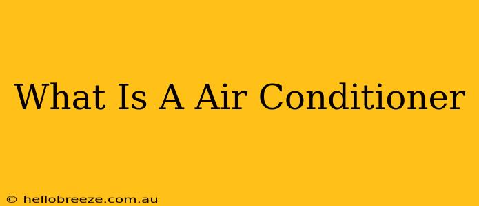 What Is A Air Conditioner