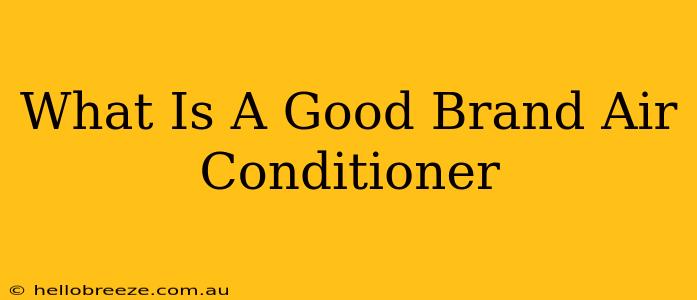 What Is A Good Brand Air Conditioner