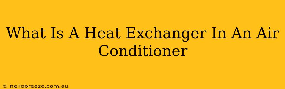 What Is A Heat Exchanger In An Air Conditioner