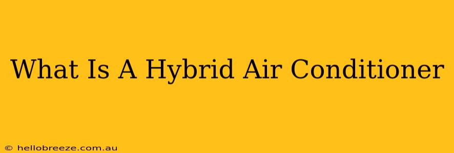 What Is A Hybrid Air Conditioner