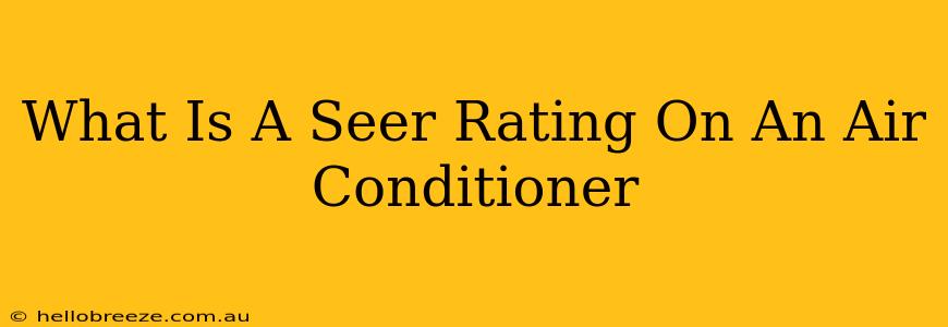 What Is A Seer Rating On An Air Conditioner