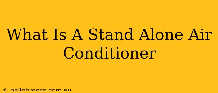 What Is A Stand Alone Air Conditioner