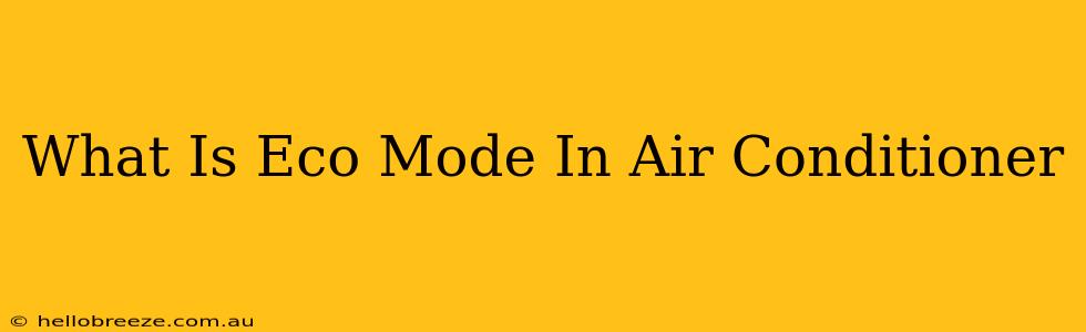 What Is Eco Mode In Air Conditioner