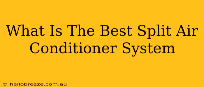 What Is The Best Split Air Conditioner System