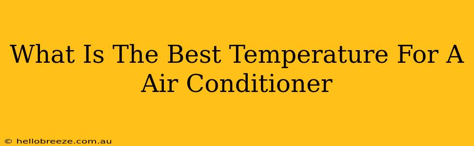 What Is The Best Temperature For A Air Conditioner