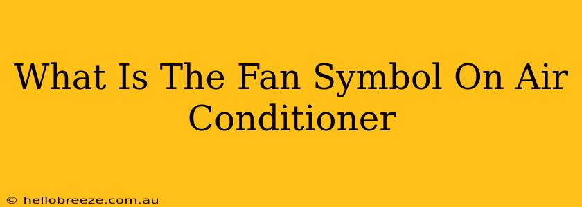 What Is The Fan Symbol On Air Conditioner