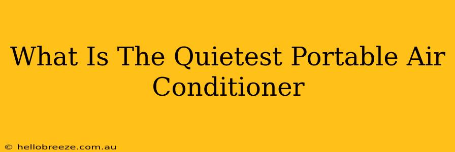 What Is The Quietest Portable Air Conditioner