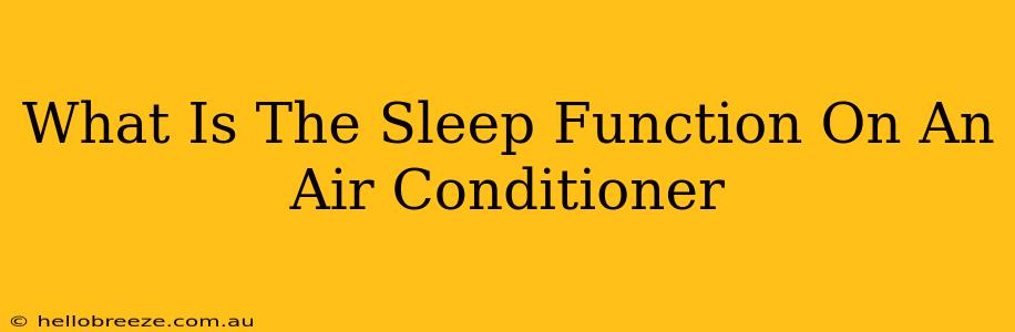 What Is The Sleep Function On An Air Conditioner