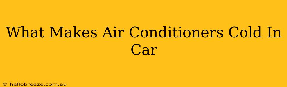 What Makes Air Conditioners Cold In Car