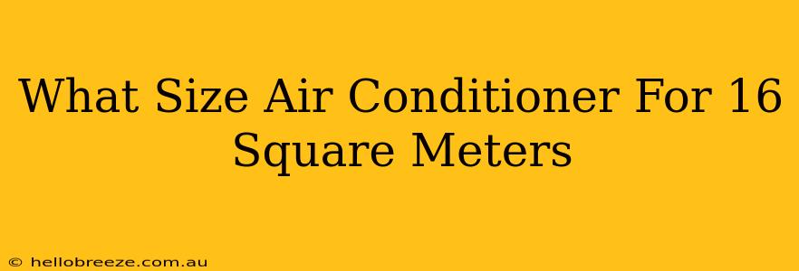 What Size Air Conditioner For 16 Square Meters