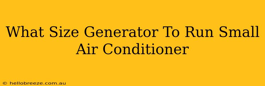 What Size Generator To Run Small Air Conditioner