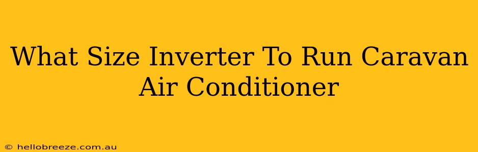 What Size Inverter To Run Caravan Air Conditioner