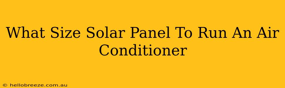 What Size Solar Panel To Run An Air Conditioner