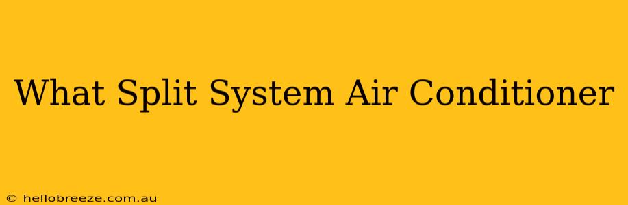 What Split System Air Conditioner