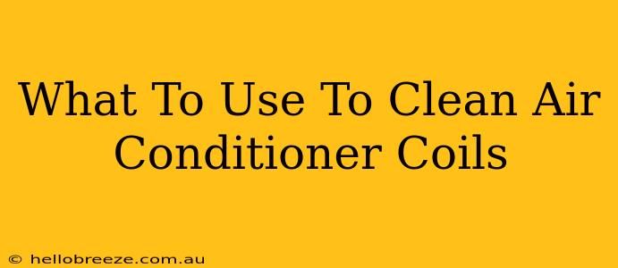 What To Use To Clean Air Conditioner Coils