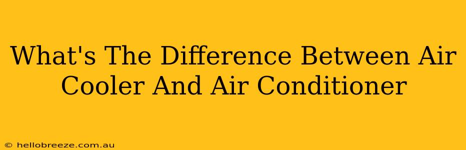 What's The Difference Between Air Cooler And Air Conditioner