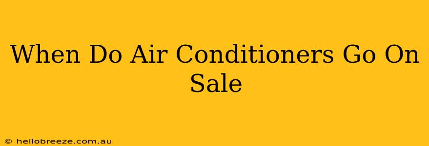 When Do Air Conditioners Go On Sale