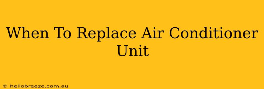 When To Replace Air Conditioner Unit