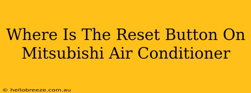 Where Is The Reset Button On Mitsubishi Air Conditioner