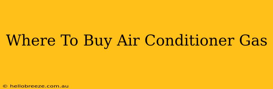 Where To Buy Air Conditioner Gas