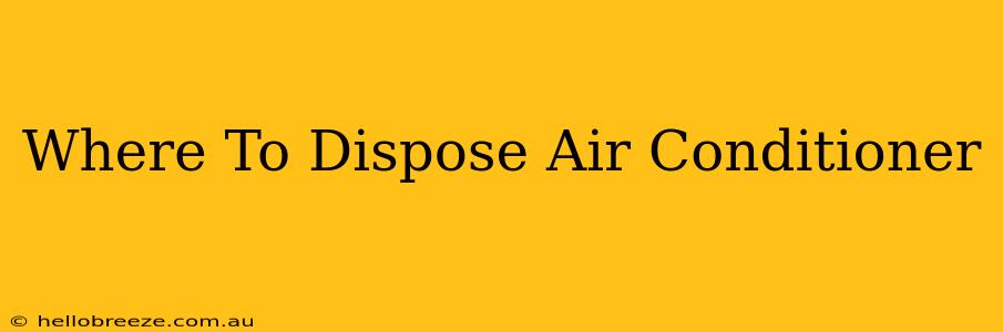 Where To Dispose Air Conditioner