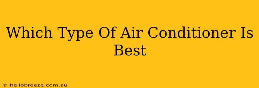 Which Type Of Air Conditioner Is Best