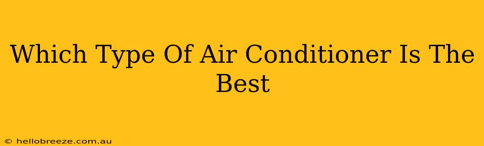 Which Type Of Air Conditioner Is The Best